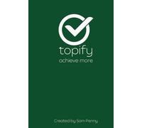The Topify Method - Green Edition Vol 2: A Quarterly Journal System for Clarity, Focus, and Execution