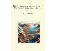 The topography and geology of the Fayum province of Egypt