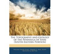 The Topography and Geology of the Peninsula of Sinai (South-Eastern Portion)