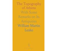 The Topography of Athens: With Some Remarks on Its Antiquities