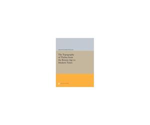 The Topography Of Thebes From The Bronze Age To Modern Times