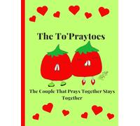 'The To'Praytoes', Pray Together, Stay Together, Tomato Couple, 150 Lined Page, 8x11, Notebook Perfect For School, Learning And Note-Taking: Created ... By: Artist Mary Elisabeth Linder @ MaryEMade