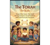 The Torah for Kids: Simple Bible Stories That Build Strong Character, Teach Kindness, and Guide Everyday Decisions