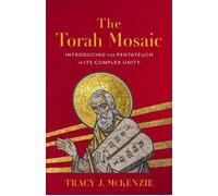 The Torah Mosaic Introducing the Pentateuch in Its Complex Unity - Tracy J. McKenzie - Baker Academic - ebook (ePub) - Livre