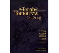 The Torah of Tomorrow, One Song: Teachings of Rabbi Avraham Yitzchak Hakohen Kook in Hebrew and English