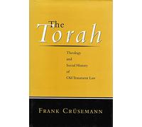 The Torah: Theology and Social History of Old Testament Law