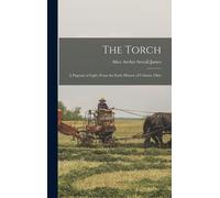 The Torch; A Pageant Of Light, From The Early History Of Urbana, Ohio