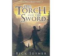 The Torch and the Sword, Final Quest Rick Joyner (Auteur)