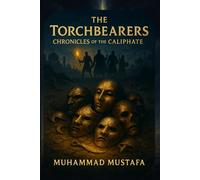 The Torchbearers: Chronicles of the Caliphate