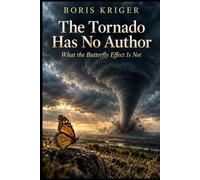THE TORNADO HAS NO AUTHOR: WHAT THE BUTTERFLY EFFECT IS NOT
