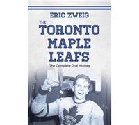 The Toronto Maple Leafs by Eric Zweig Eric Zweig (Auteur)