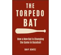 THE TORPEDO BAT: How a New Bat is Changing the Game in Baseball