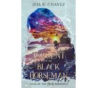 The Torrent Of The Black Horseman Paperback Book By Jess K. Chavez