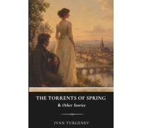 The Torrents of Spring & Other Stories: Three Timeless Stories of Love and Humanity