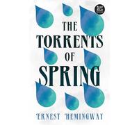 The Torrents of Spring (Read & Co. Classics Edition);With the Introductory Essay 'The Jazz Age Literature of the Lost Generation '