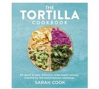 The Tortilla Cookbook by Sarah Cook Sarah Cook (Auteur)