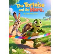 The Tortoise and the Hare: A Classic Moral Story for Children That Teaches Confidence, Determination, and the Value of Hard Work