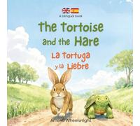 The Tortoise & The Hare (La Tortuga y la Liebre) - Spanish English Bilingual Book for Kids: Classic Aesop’s Fable for Ages 3-7 - Dual Language Learning Picture Book