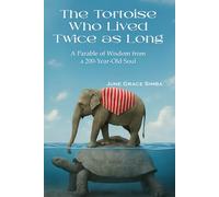 The Tortoise Who Lived Twice as Long: A Parable of Wisdom from a 200-Year-Old Soul