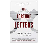 The Torture Letters: Reckoning with Police Violence