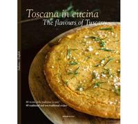 The Toscana In Cucina - The Flavours Of Tuscany