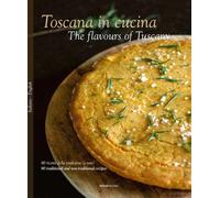 The Toscana In Cucina - The Flavours Of Tuscany