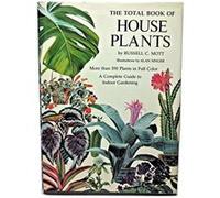 The Total Book of House Plants Alan Singer, Russell C. Mott (Auteur)