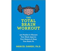 The Total Brain Workout: 450 Puzzles to Sharpen Your Mind, Improve Your Memory & Keep Your Brain Fit