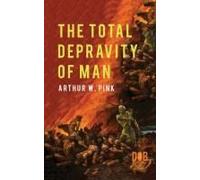 The Total Depravity Of Man
