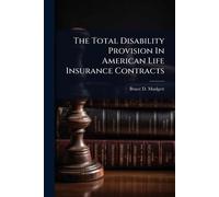 The Total Disability Provision In American Life Insurance Contracts