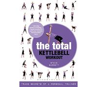 The Total Kettlebell Workout: Trade Secrets of a Personal Trainer