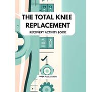 The Total Knee Replacement Recovery Activity Book: Word Games, Sudoku & Mazes for Seniors to Beat Hospital Boredom | The Perfect Get Well Soon Gift to Keep the Mind Sharp & Speed Up Healing