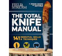 The Total Knife Manual: 141 Essential Skills & Techniques