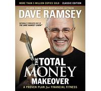 The Total Money Makeover: Classic Edition: A Proven Plan for Financial Fitness