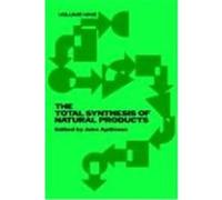 The Total Synthesis of Natural Products, TOTAL SYNTHESIS OF NATURAL PRODUCTS John Apsimon (Auteur)