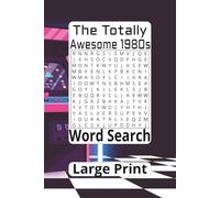 The Totally Awesome 1980s Large Print Word Search: Nostalgic Large-Print Puzzles Featuring the Memories of an Unforgettable Decade | 6x9 inches, 112 pages | 50+ puzzles | Solutions included