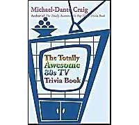 The Totally Awesome 80s Tv Trivia Book
