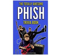 The Totally Awesome Phish Trivia Book