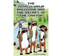 The Totally Ninja Raccoons And The Secret Of The Canyon