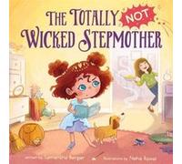 The Totally NOT Wicked Stepmother by Samantha Berger Samantha Berger (Auteur)
