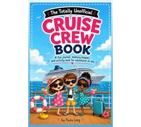 The Totally Unofficial Cruise Crew Book: A Cruise Activity & Memory Book with Games, Daily Logs, and Vacation Keepsakes