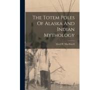 The Totem Poles Of Alaska And Indian Mythology
