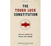The Tough Luck Constitution And The Assault On Health Care Reform