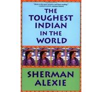 The Toughest Indian in the World Sherman Alexie (Auteur)