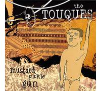 The Touques - Mustard Pickle Gun