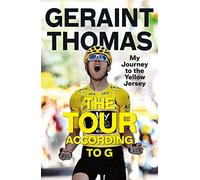 The Tour According to G: My Journey to the Yellow Jersey
