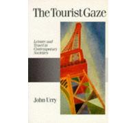 The Tourist Gaze: Leisure and Travel in Contemporary Societies