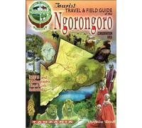 The Tourist Travel & Field Guide of the Ngorongoro Conservation Area