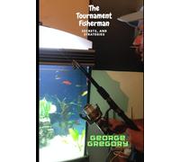 The Tournament Fisherman: Skills, Secrets, and Strategies