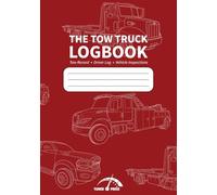 The Tow Truck Logbook: Tow Record, Driver Log, Vehicle Inspections